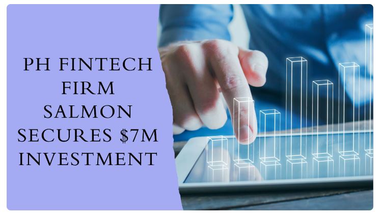 Fintech firm Salmon secures $7M investment from&nbsp;IFC