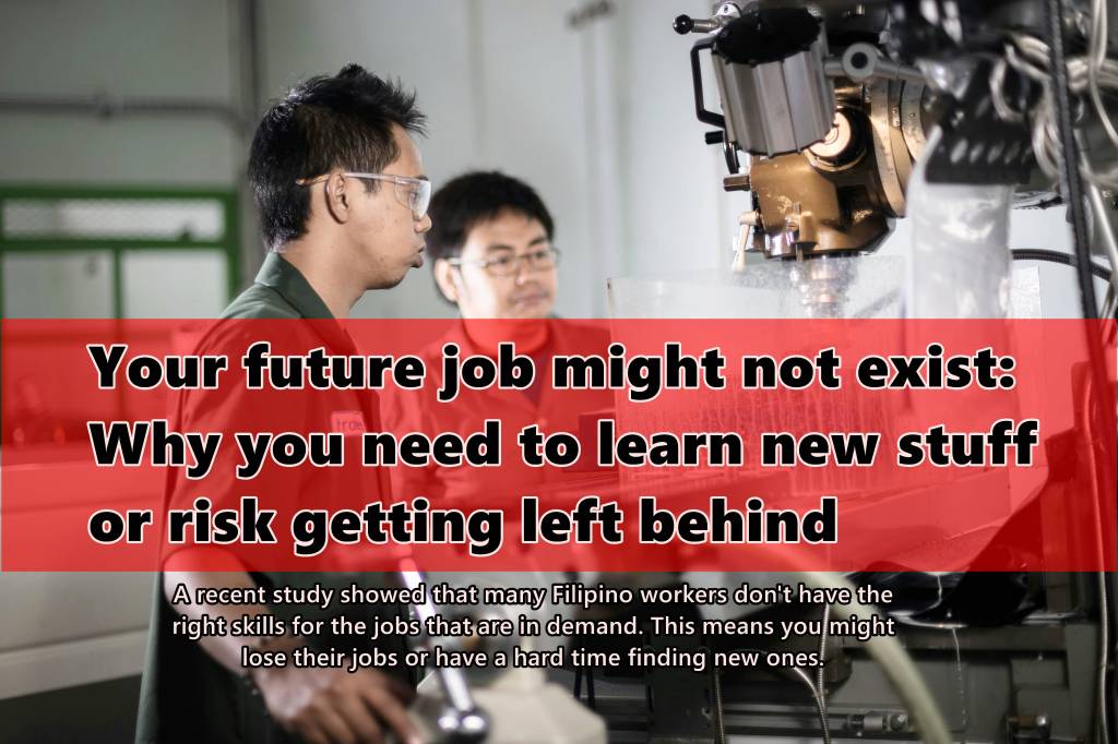 Your future job might not exist: PH needs to upskill, reskill or risk being left&nbsp;behind